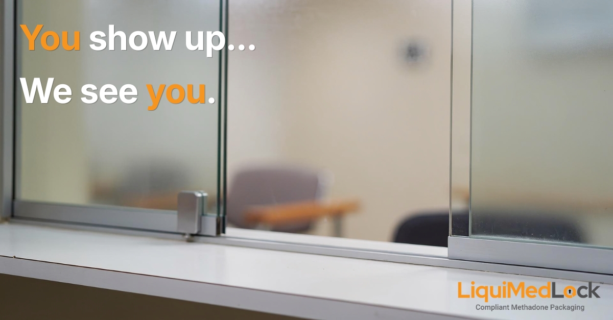 Frosted dispensing window at a methadone clinic with the message, "You show up... We see you." LiquiMedLock logo appears in the bottom right, emphasizing appreciation for nurses and clinic staff.